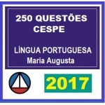 250 Questões Português CESPE 2017 - Maria Augusta